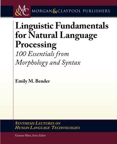 Emily M. Bender: Linguistic fundamentals for natural language processing : 100 essentials from morphology and syntax	 (2013, Morgan & Claypool Publishers	)