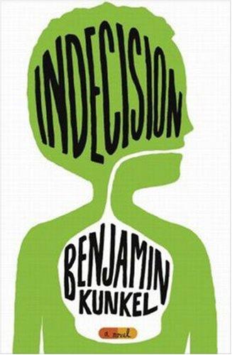 Benjamin Kunkel: Indecision (Paperback, 2006, Knv Open Market Editions)
