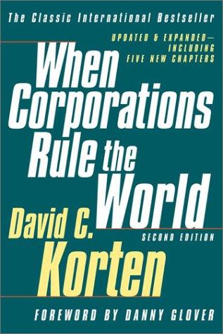 David C. Korten: When Corporations Rule the World (Paperback, 2001, Berrett-Koehler Publishers)