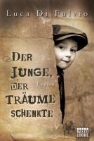 Luca Di Fulvio: Der Junge, der Träume schenkte (Paperback, German language, Bastei Lubbe)
