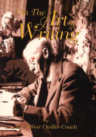 Arthur Quiller-Couch: On the Art of Writing (Paperback, Fowey Rare Books)