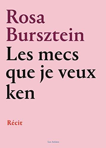 Rosa Bursztein: Les mecs que je veux ken (French language, 2022, Les Arènes)