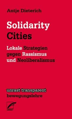 Antje Dieterich: Solidarity Cities (Paperback, German language, 2019, unrast transparent)