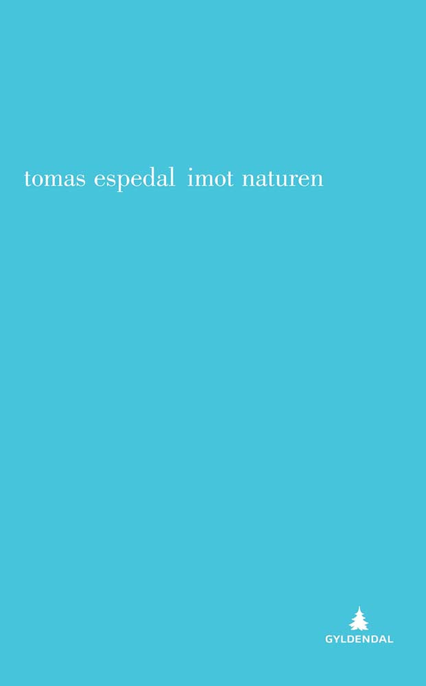 Tomas Espedal: Imot naturen (Norwegian language, 2011, Gyldendal)