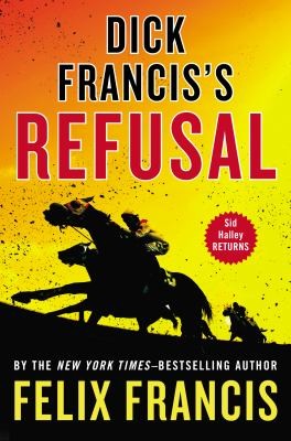 Felix Francis: Dick Franciss Refusal (2013, Putnam Adult)