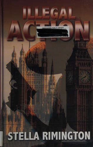 Stella Rimington: Illegal action (2008, Thorndike Press)