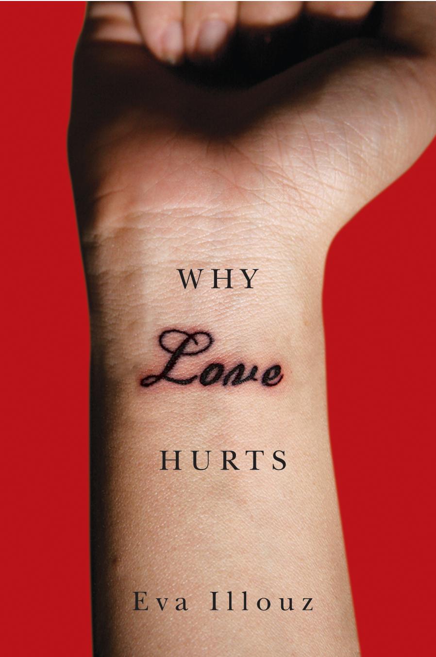 Eva Illouz: Why Love Hurts: A Sociological Explanation (2012, Polity)