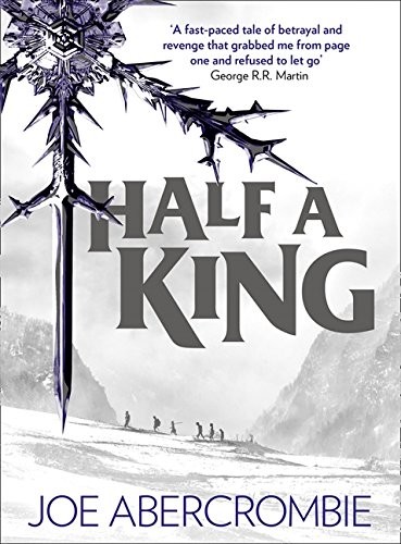Joe Abercrombie: Half a King (Hardcover, 2014, HarperVoyager)