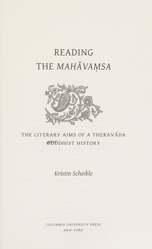 Kristin Scheible: Reading the Mahavamsa (2016, Columbia University Press)