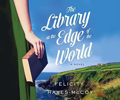 Emma Lowe, Felicity Hayes-McCoy: The Library at the Edge of the World (2017, Dreamscape Media)