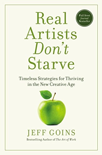 Jeff Goins: Real Artists Don't Starve (Paperback, 2018, HarperCollins Leadership)