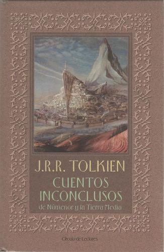 J. R. R. Tolkien, Christopher Tolkien(duplicate), Christopher Tolkien: Cuentos inconclusos de Númenor y la Tierra Media (Hardcover, Spanish language, 2001, Circulo de Lectores)