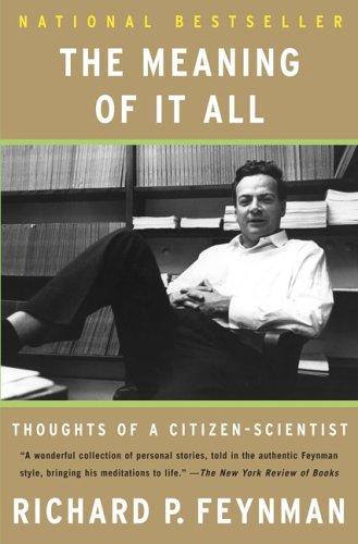 Richard P. Feynman: Meaning of It All (1999, Perseus Books Group)