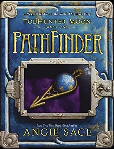 Angie Sage: TodHunter Moon, Book One: PathFinder (World of Septimus Heap) (2014, Katherine Tegen Books)
