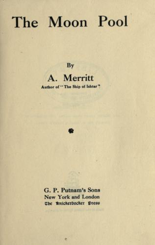 Abraham Merritt: The moon pool. (1919, G.P. Putnam's sons)