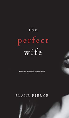 Blake Pierce: The Perfect Wife (Hardcover, 2018, Blake Pierce)