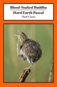 Noah Cicero: Blood-Soaked Buddha/Hard Earth Pascal (Trident Business Partners)