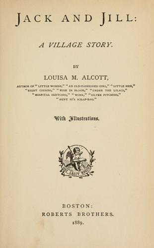 Louisa May Alcott: Jack and Jill (1889, Roberts Brothers)