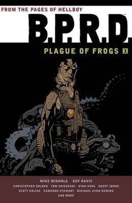 Mike Mignola, Guy Davis, Dave Stewart, Ryan Sook, Cameron Stewart, Mike Avon Oeming, Geoff Johns, Christopher Golden: B.P.R.D: Plague of Frogs Volume 1 (2012)