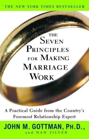 John Mordechai Gottman, Nan Silver: The Seven Principles for Making Marriage Work (1999, Three Rivers Press)