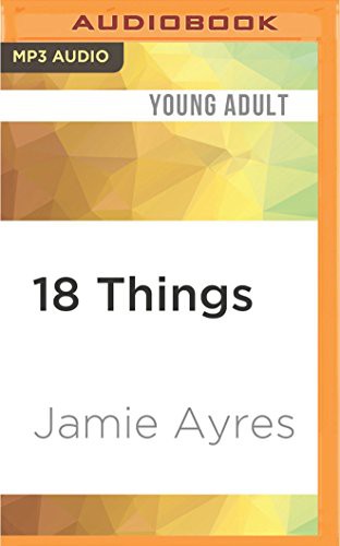 Eileen Stevens, Jamie Ayres: 18 Things (AudiobookFormat, 2016, Audible Studios on Brilliance Audio, Audible Studios on Brilliance)