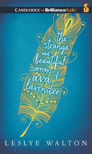 Leslye Walton: The Strange and Beautiful Sorrows of Ava Lavender (AudiobookFormat, 2014, Candlewick on Brilliance Audio)