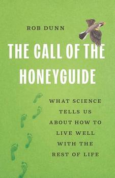 Rob Dunn: Call of the Honeyguide (2025, Basic Books)