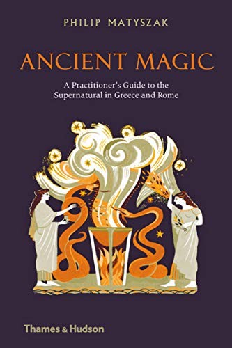 Philip Matyszak: Ancient Magic (Hardcover, 2019, Thames & Hudson)
