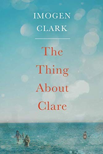 Imogen Clark: The Thing About Clare (Paperback, 2018, Lake Union Publishing)