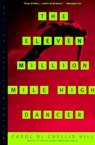 Carol Hill: The Eleven Million Mile High Dancer (Norton Paperback Fiction) (1996, W. W. Norton & Company)