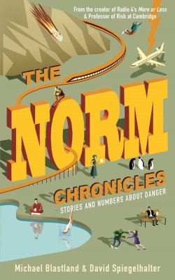 Michael Blastland: The Norm Chronicles Stories And Numbers About Danger (2013, Profile Books Ltd)