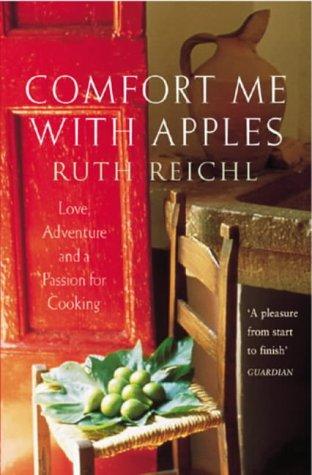Ruth Reichl: Comfort Me with Apples (Paperback, 2003, Arrow Books Ltd)