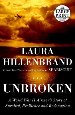 Laura Hillenbrand: Unbroken : A World War II Story of Survival, Resilience, and Redemption (2010, Random House Large Print)