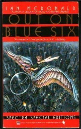 Ian McDonald: Out on Blue Six (1989, Bantam Books)