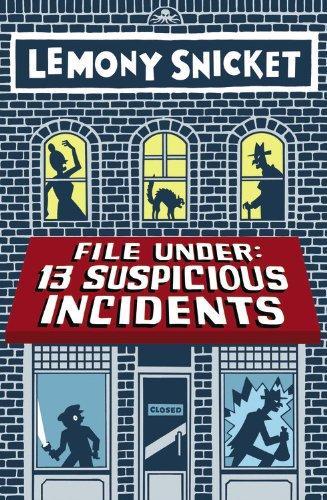Daniel Handler: File Under: 13 Suspicious Incidents Reports 1-6 (2014)