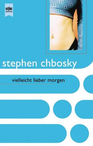 Stephen Chbosky: Vielleicht lieber morgen. (Paperback, 2001, Heyne)