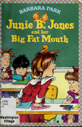Barbara Park: Junie B. Jones and her big fat mouth (1993, Random House)