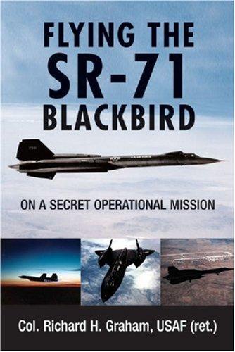 Richard H. Graham: Flying the SR-71 Blackbird (Hardcover, 2008, Zenith Press)