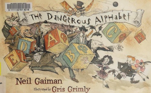Neil Gaiman: The dangerous alphabet (Hardcover, 2008, HarperCollinsPublishers)