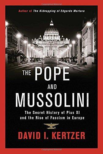 David I. Kertzer: The Pope and Mussolini: The Secret History of Pius XI and the Rise of Fascism in Europe (2014)