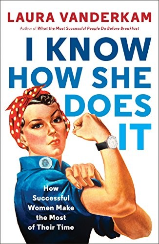 Laura Vanderkam: I Know How She Does It (Paperback, 2017, Portfolio)