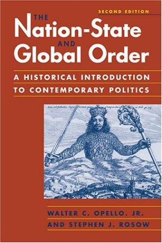Walter C. Opello: The Nation-State and Global Order: A Historical Introduction to Contemporary Politics (2004)