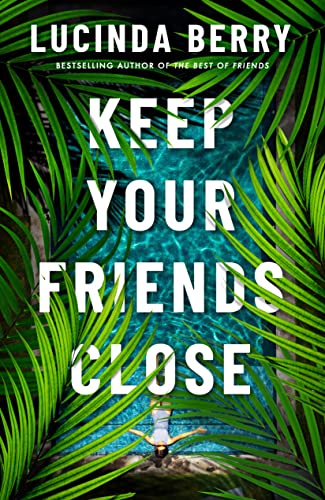 Lucinda Berry: Keep Your Friends Close (Paperback, 2023, Amazon Publishing)
