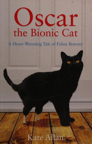 Kate Allan: Oscar the bionic cat (2013, Summersdale)