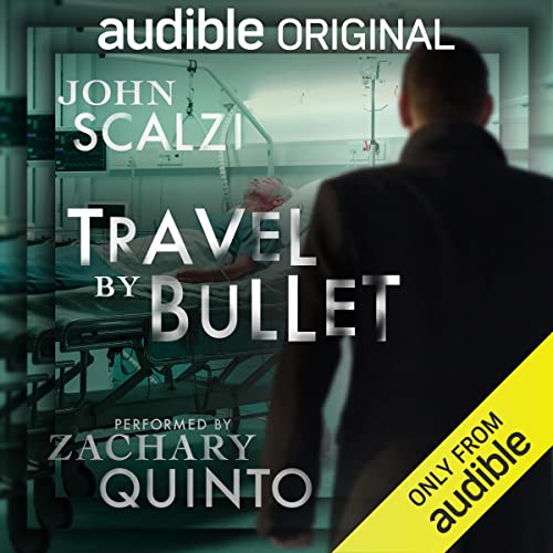 John Scalzi: Travel By Bullet (AudiobookFormat, 2022, Audible Originals)