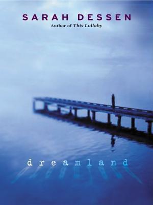 Sarah Dessen: Dreamland (2009)