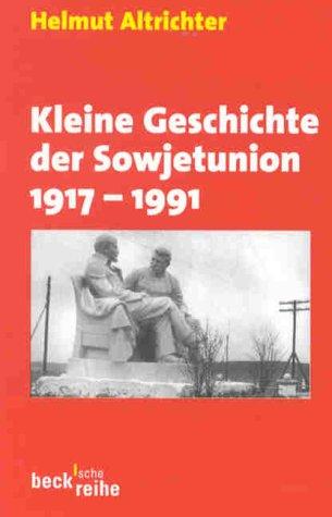 Helmut Altrichter: Kleine Geschichte der Sowjetunion, 1917-1991 (German language, 1993, C.H. Beck)