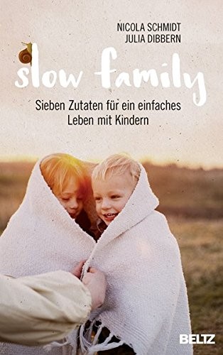 Julia Dibbern, Nicola Schmidt: Slow Family (Hardcover, 2018, Beltz GmbH, Julius)