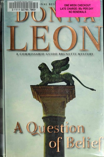 Donna Leon: A Question of Belief (2010, Atlantic Monthly Press, Distributed by Publishers Group West)