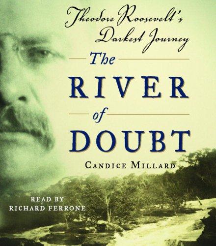 Candice Millard: The River of Doubt (AudiobookFormat, 2005, RH Audio)